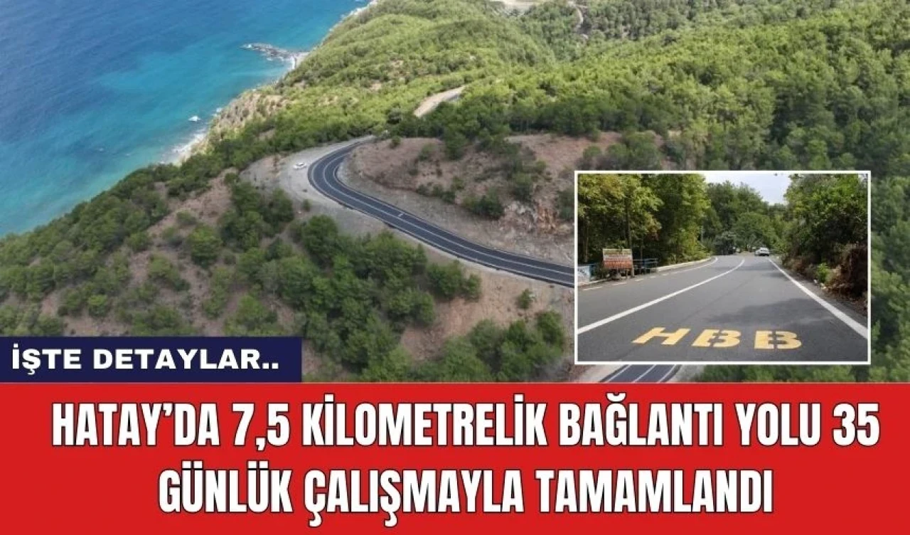 Hatay’da 7,5 Kilometrelik Bağlantı Yolu 35 Günlük Çalışmayla Tamamlandı