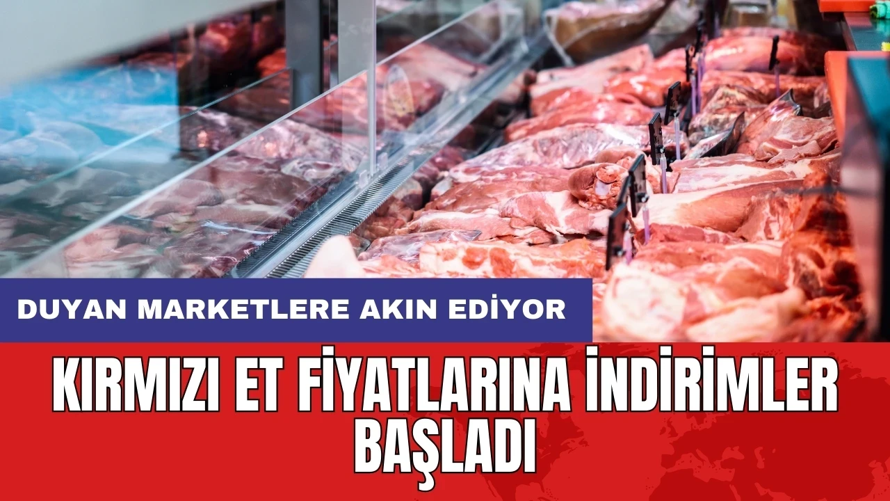 Kırmızı et fiyatlarına indirimler başladı