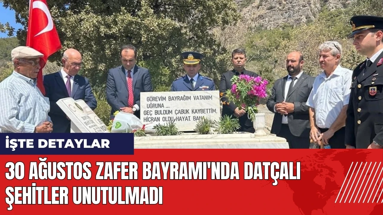 30 Ağustos Zafer Bayramı'nda Datçalı şehitler unutulmadı