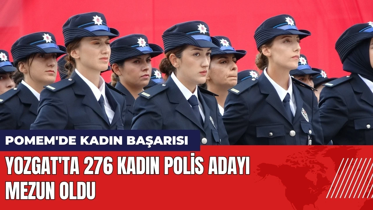 Yozgat'ta 276 kadın polis adayı mezun oldu