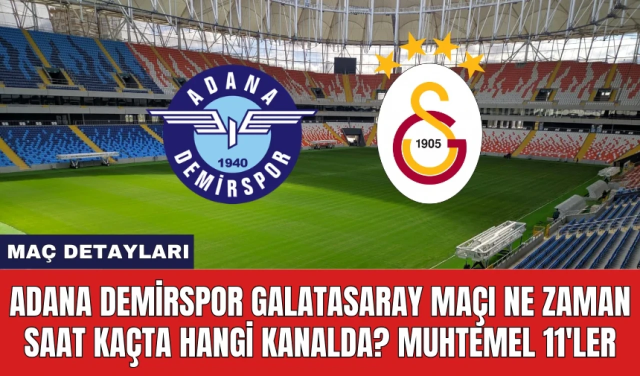 Adana Demirspor Galatasaray maçı ne zaman saat kaçta hangi kanalda? Muhtemel 11'ler