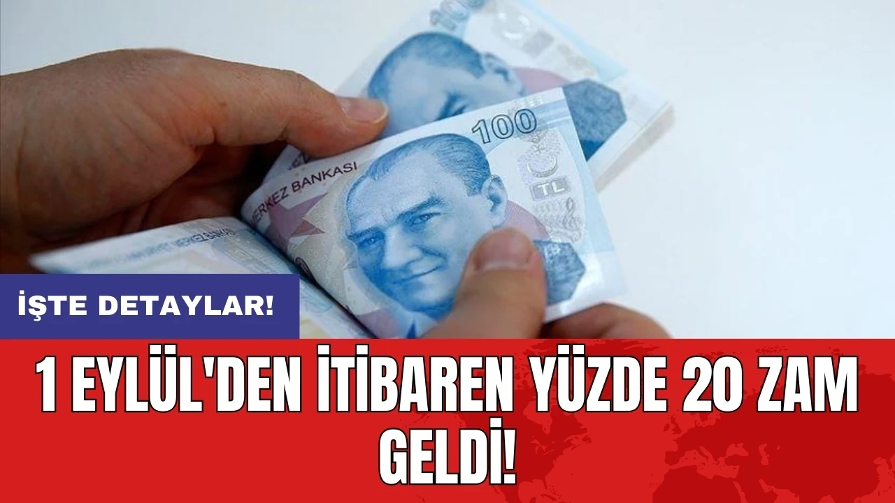 1 Eylül'den itibaren yüzde 20 zam geldi!