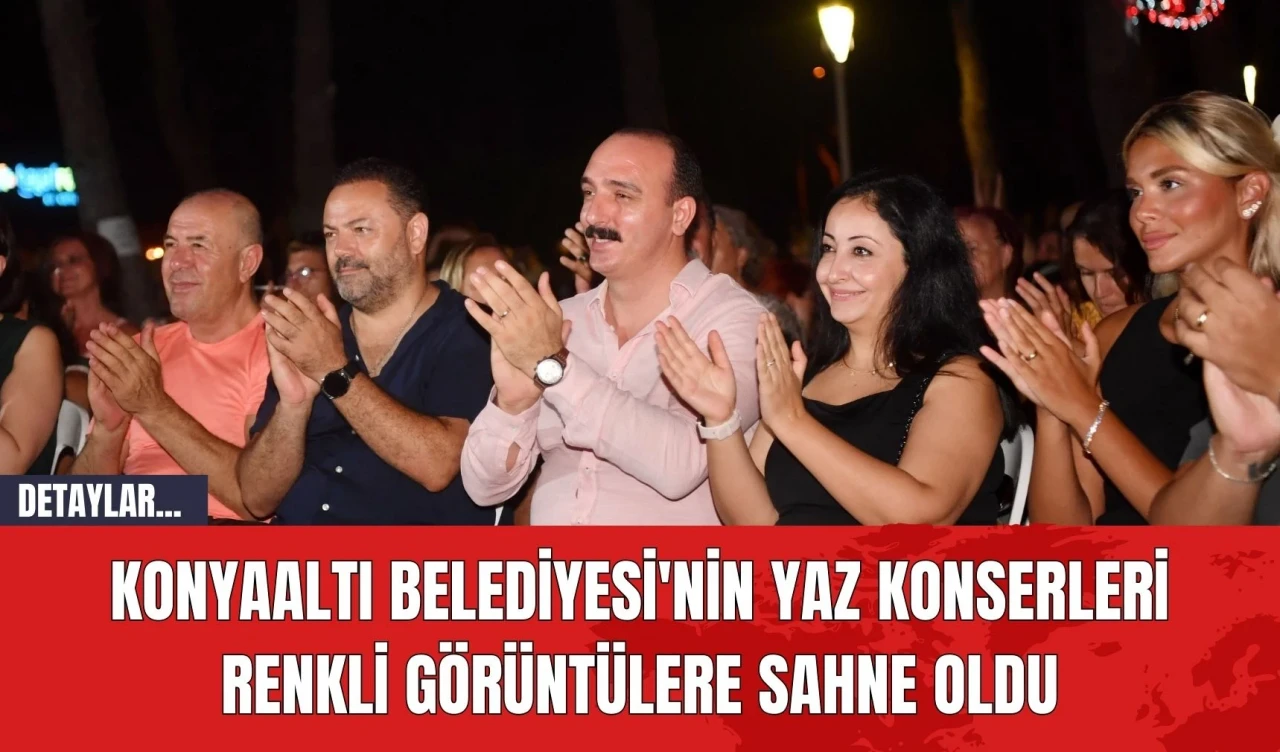 Konyaaltı Belediyesi'nin Yaz Konserleri Renkli Görüntülere Sahne Oldu