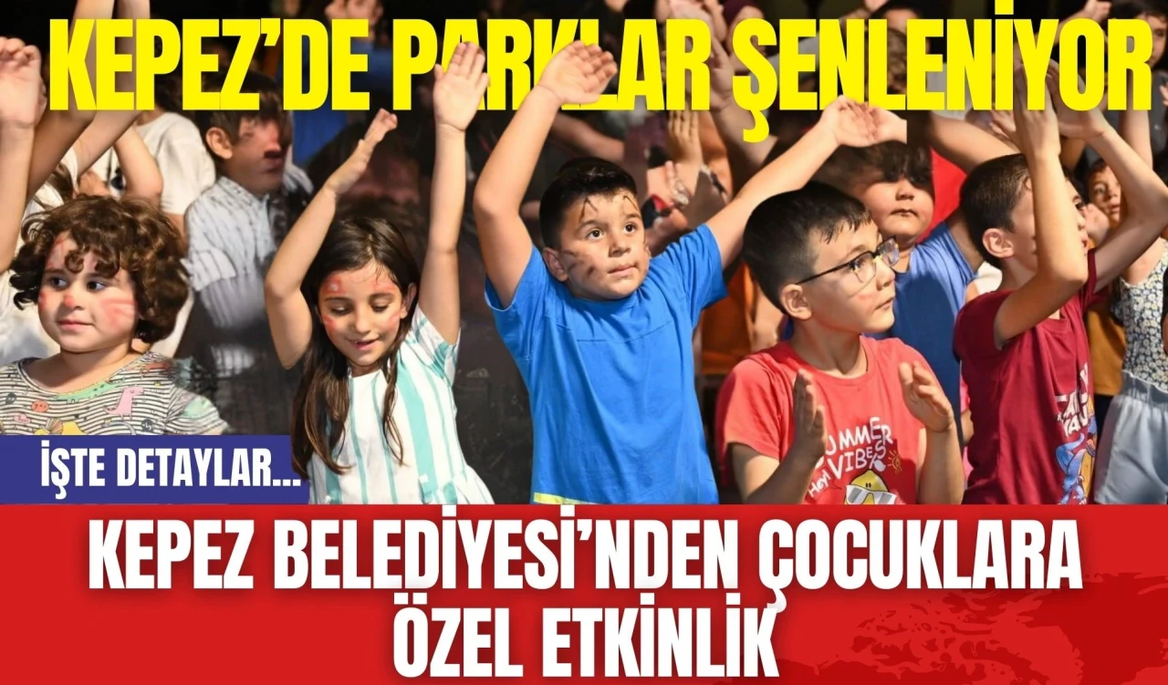 Kepez Belediyesi’nden çocuklara özel etkinlik