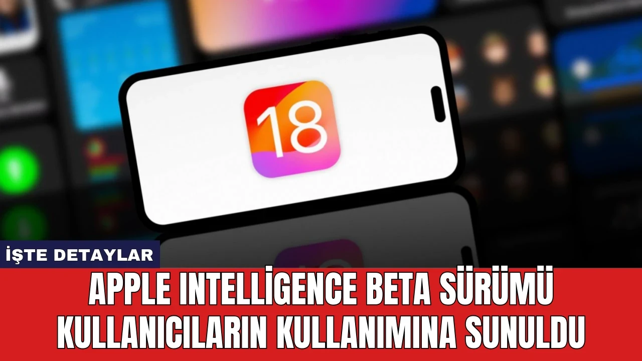 Apple Intelligence Beta Sürümü Kullanıcıların Kullanımına Sunuldu