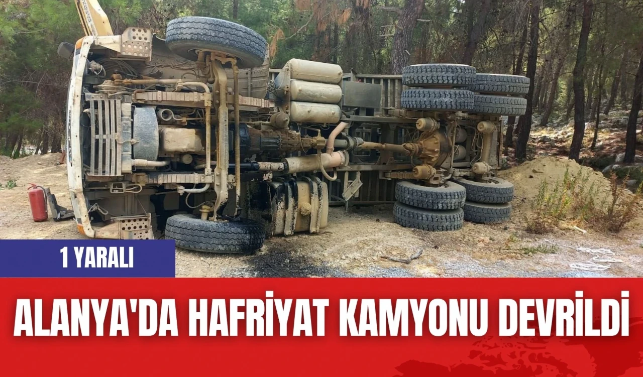 Alanya'da Hafriyat Kamyonu Devrildi: 1 Yaralı