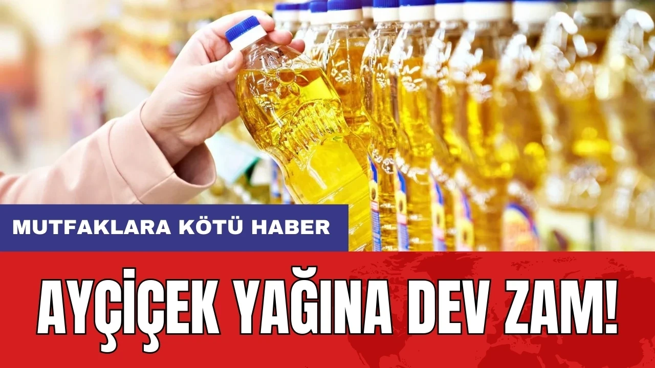 Ayçiçek yağına dev zam!