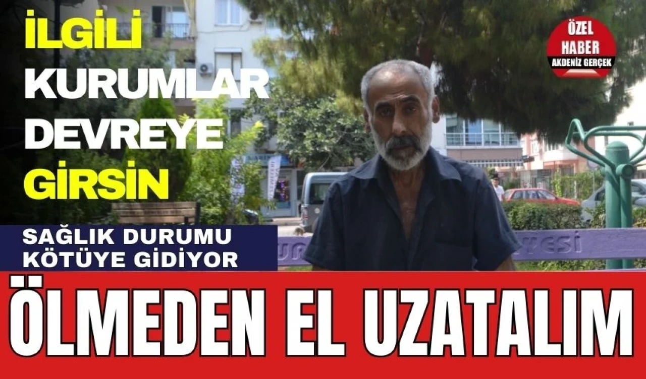 Kurumlar Süreci Hızlandırmalı! Ölmeden El Uzatalım