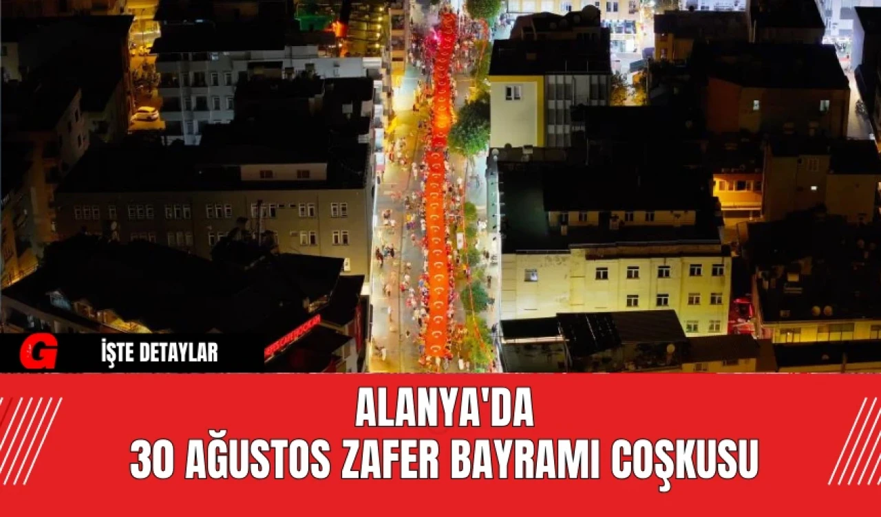 Alanya'da  30 Ağustos Zafer Bayramı Coşkusu