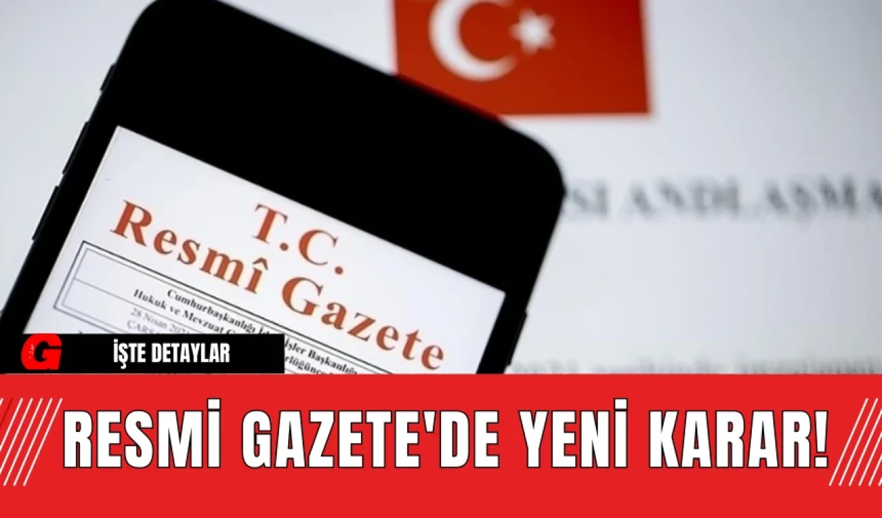 Resmi Gazete'de Yeni Karar! 25 Ağustos 2024 Pazar Bugünün Kararları Neler?