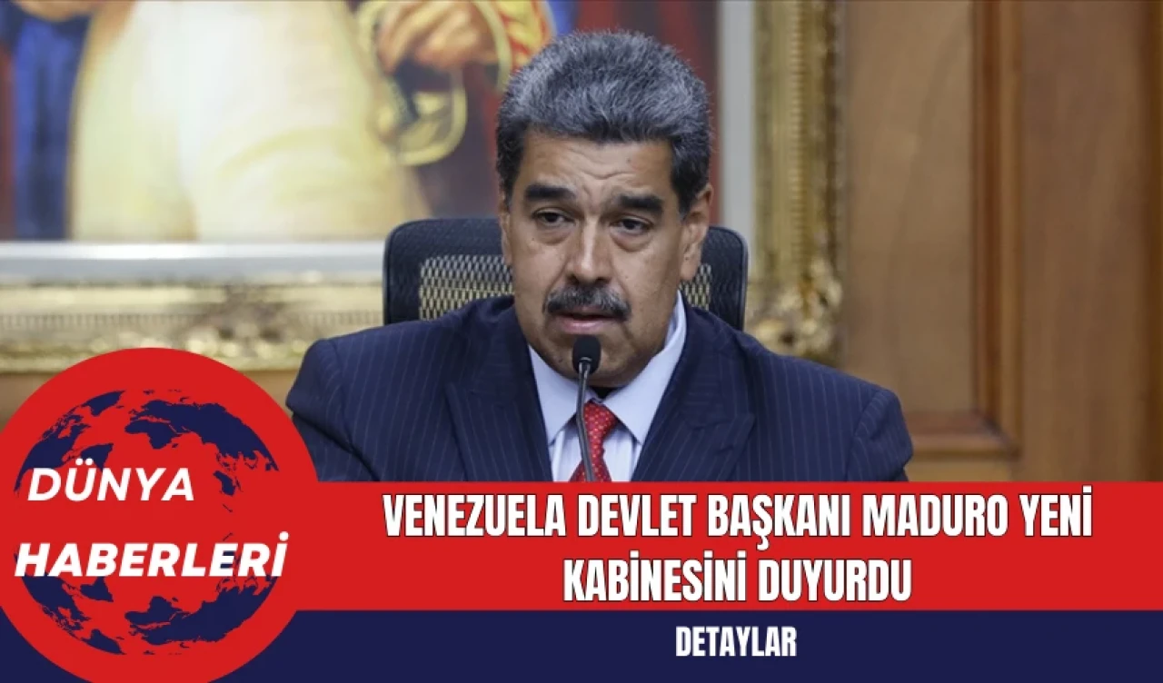 Venezuela Devlet Başkanı Maduro Yeni Kabinesini Duyurdu