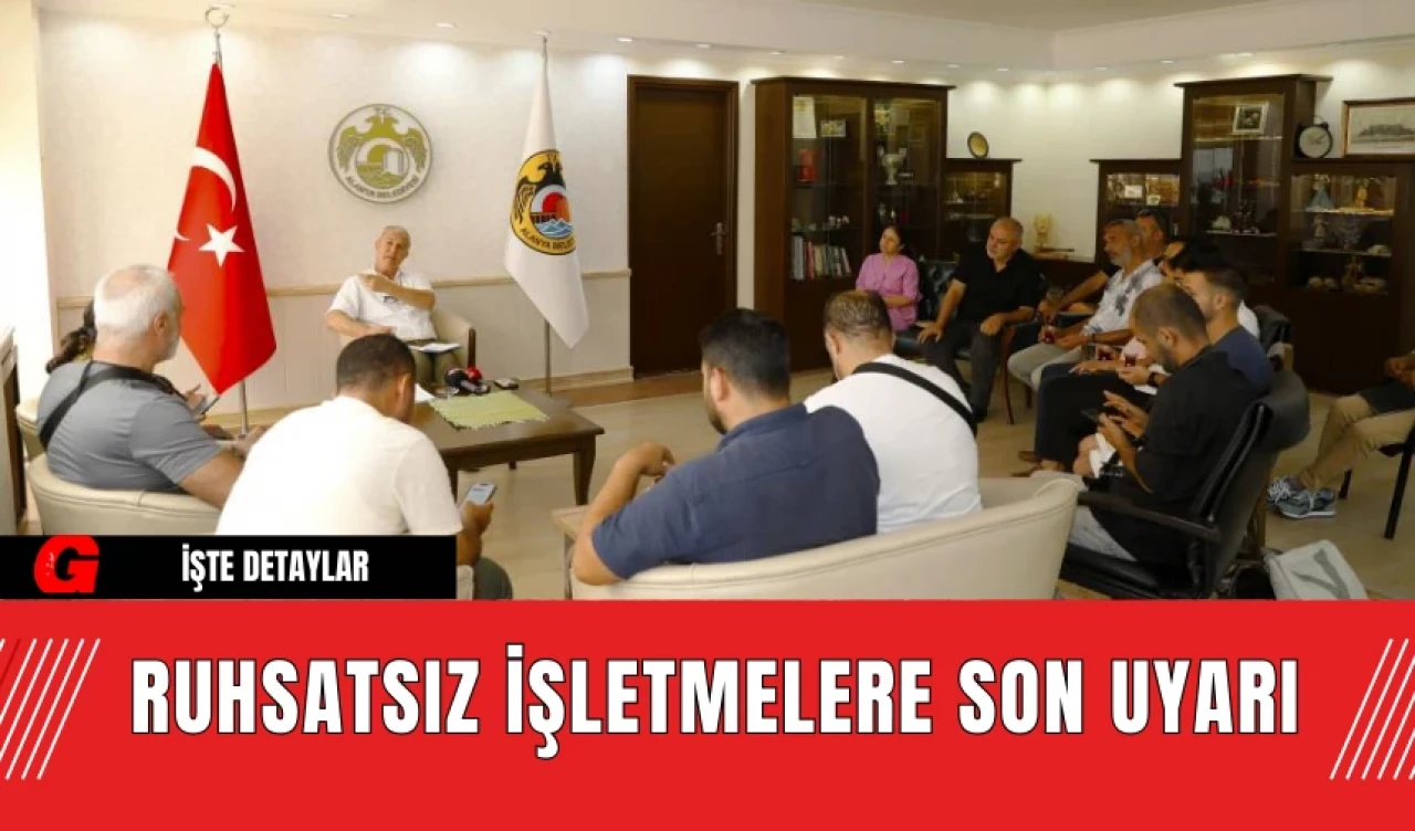 Ruhsatsız İşletmelere Son Uyarı