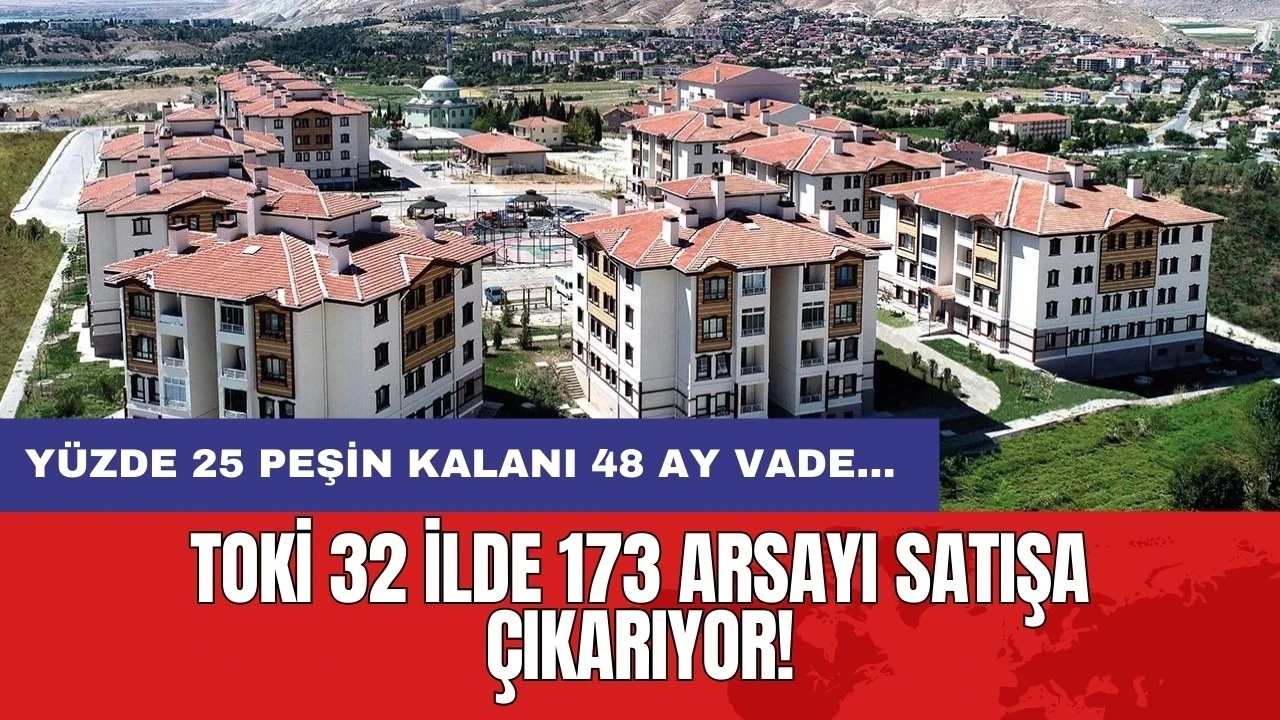 TOKİ 32 ilde 173 arsayı satışa çıkarıyor!