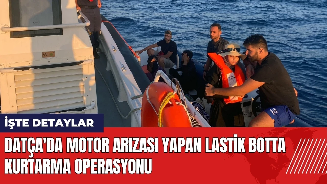 Datça'da motor arızası yapan lastik botta kurtarma operasyonu