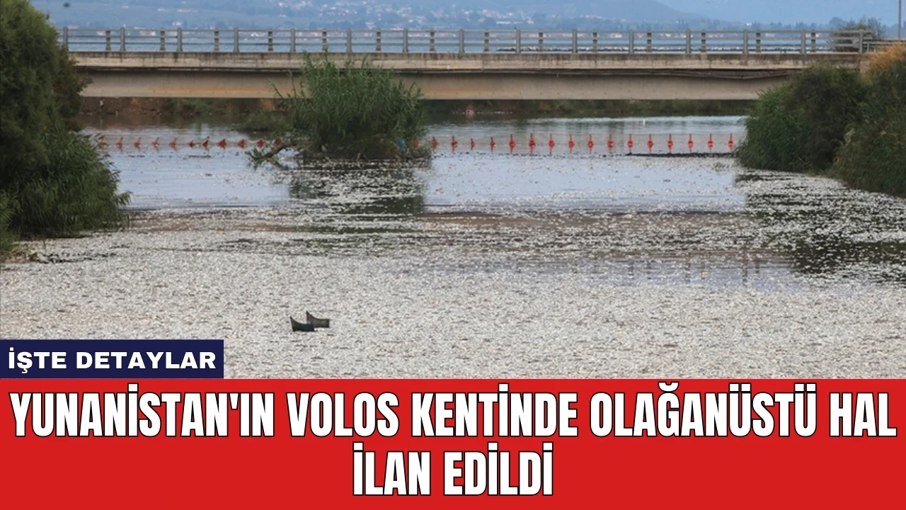 Yunanistan'ın Volos Kentinde Olağanüstü Hal İlan Edildi