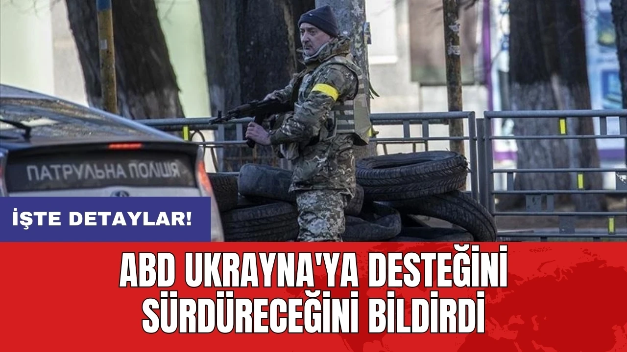 ABD Ukrayna'ya desteğini sürdüreceğini bildirdi