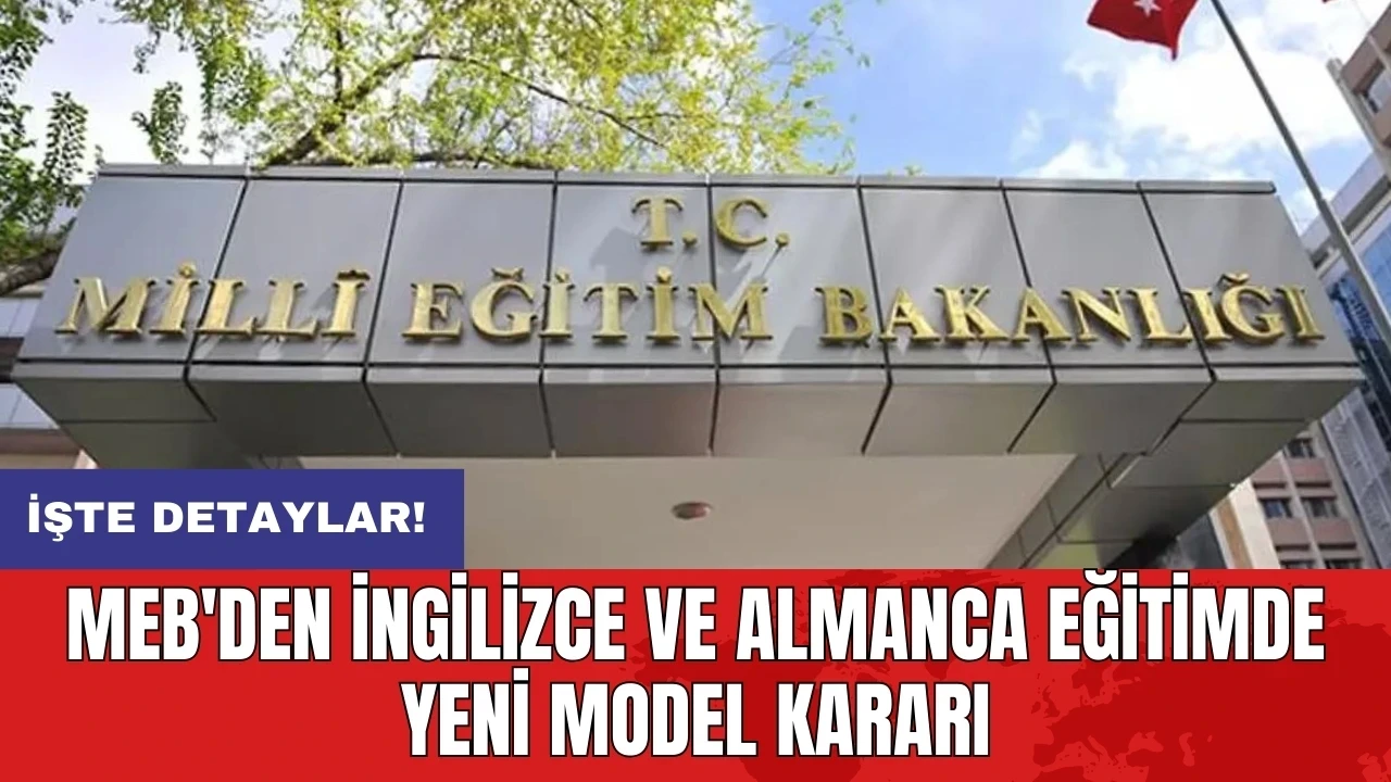 MEB'den İngilizce ve Almanca eğitimde yeni model kararı