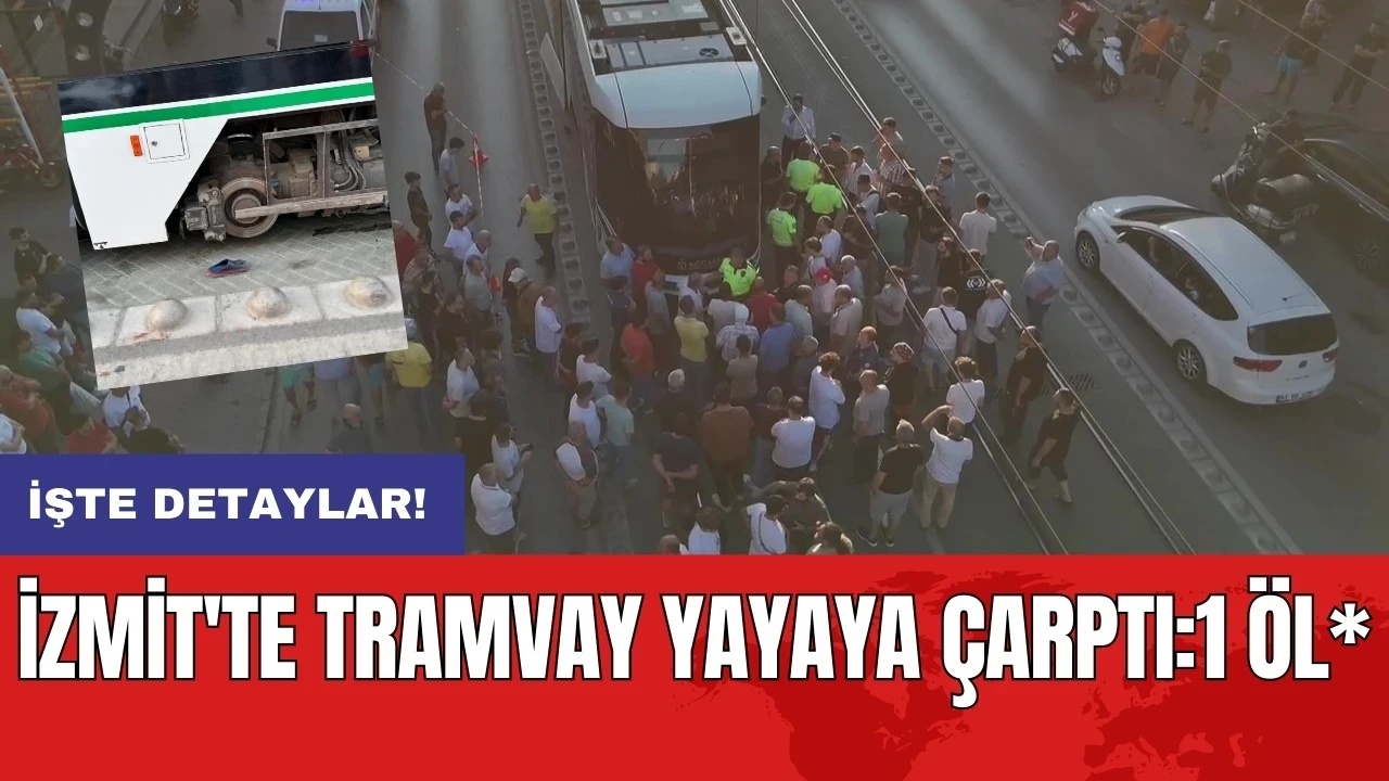 İzmit'te tramvay yayaya çarptı:1 öl*