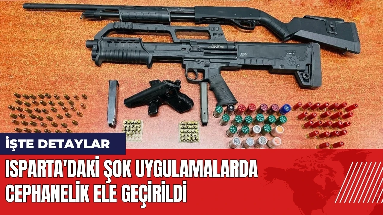 Isparta'daki şok uygulamalarda cephanelik ele geçirildi