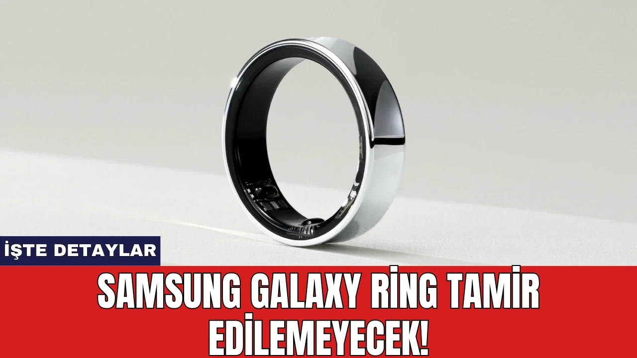 Samsung Galaxy Ring Tamir Edilemeyecek!