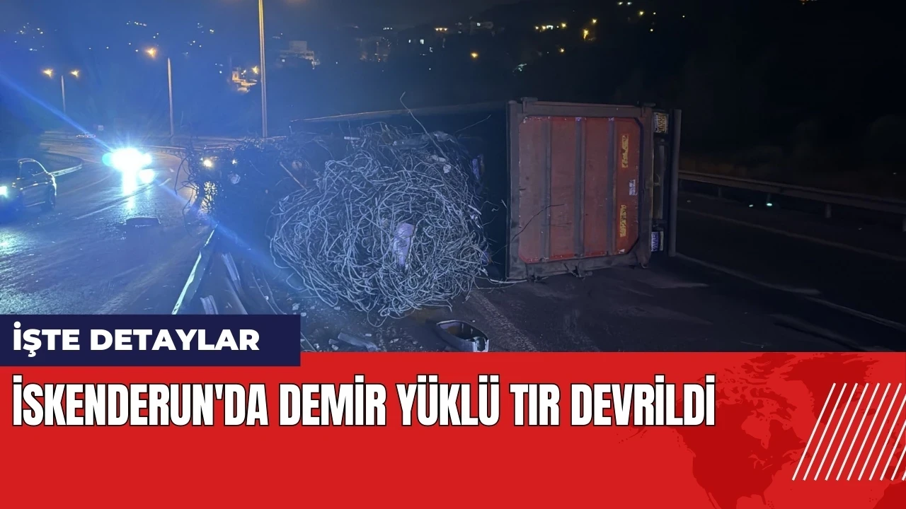 İskenderun'da demir yüklü tır devrildi