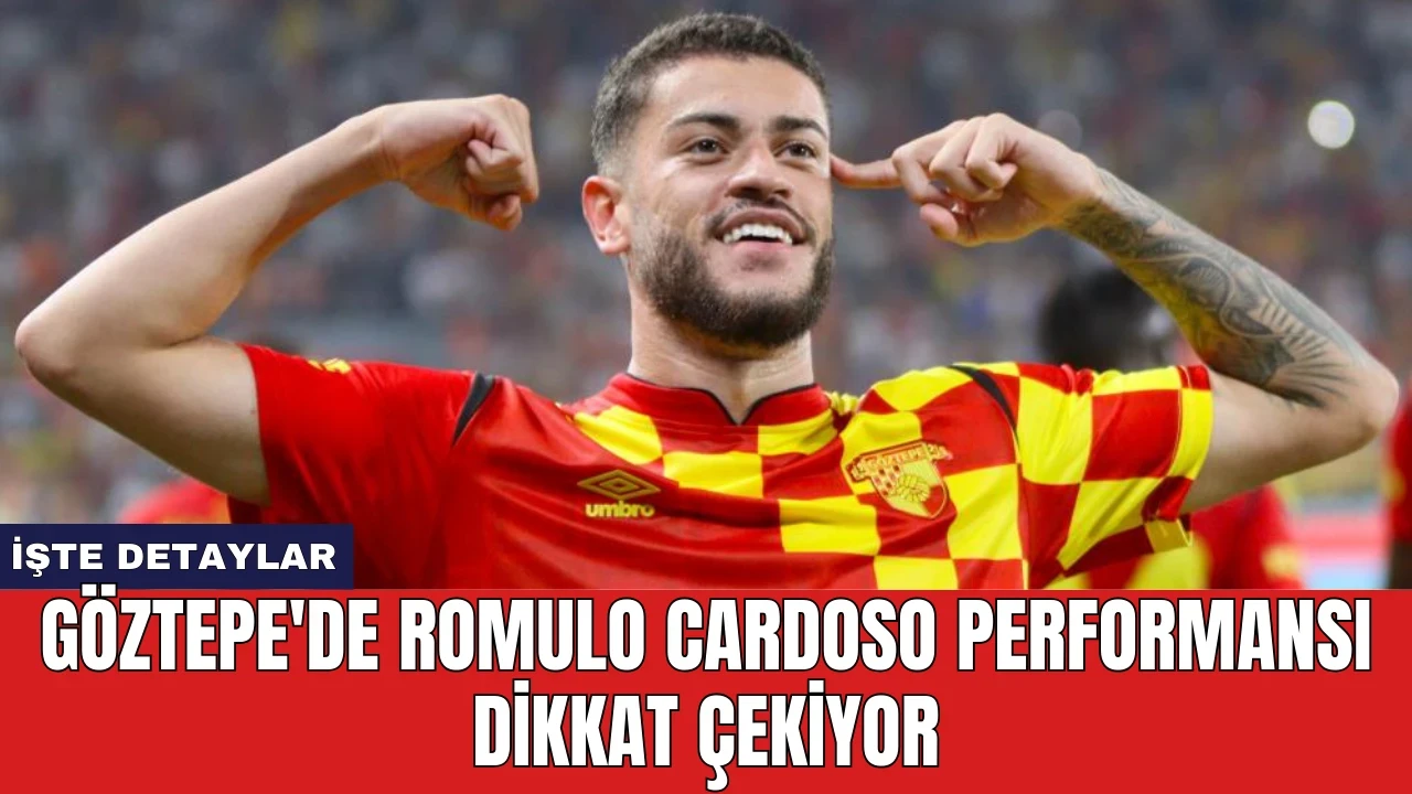 Göztepe'de Romulo Cardoso performansı dikkat çekiyor