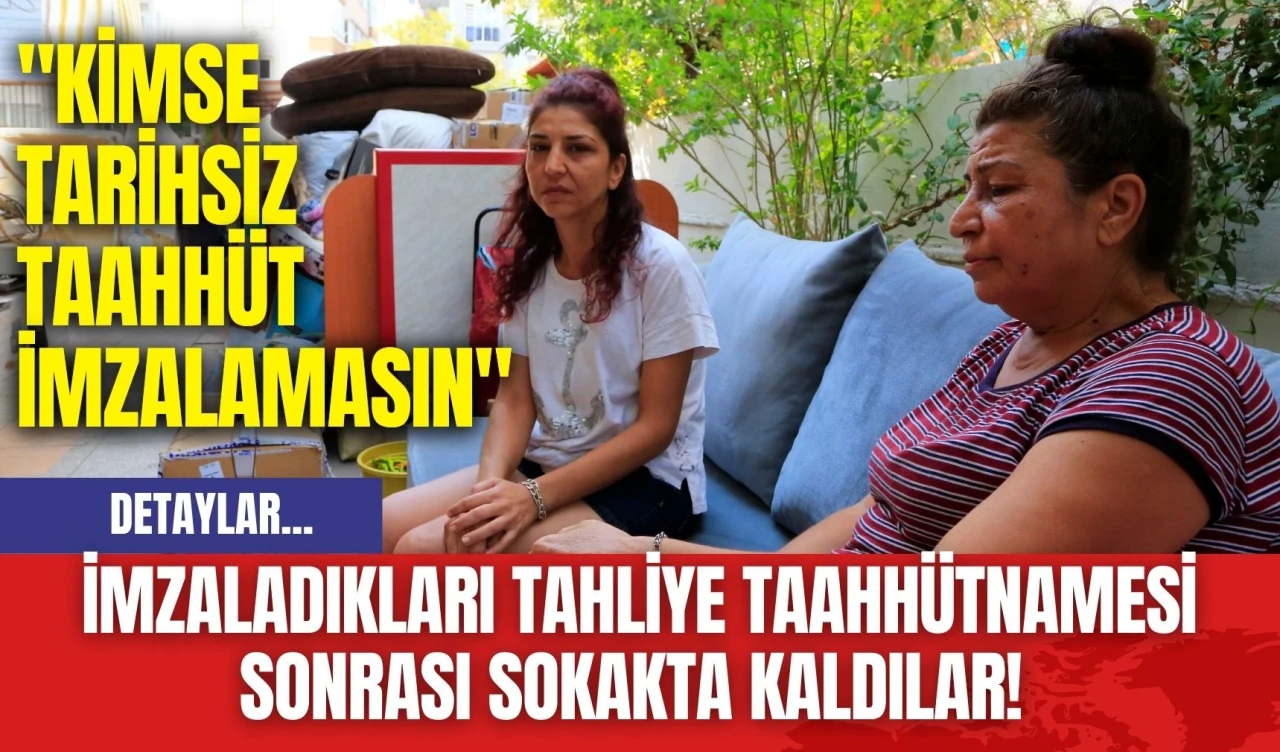 İmzaladıkları tahliye taahhütnamesi sonrası sokakta kaldılar! "Kimse tarihsiz taahhüt imzalamasın"