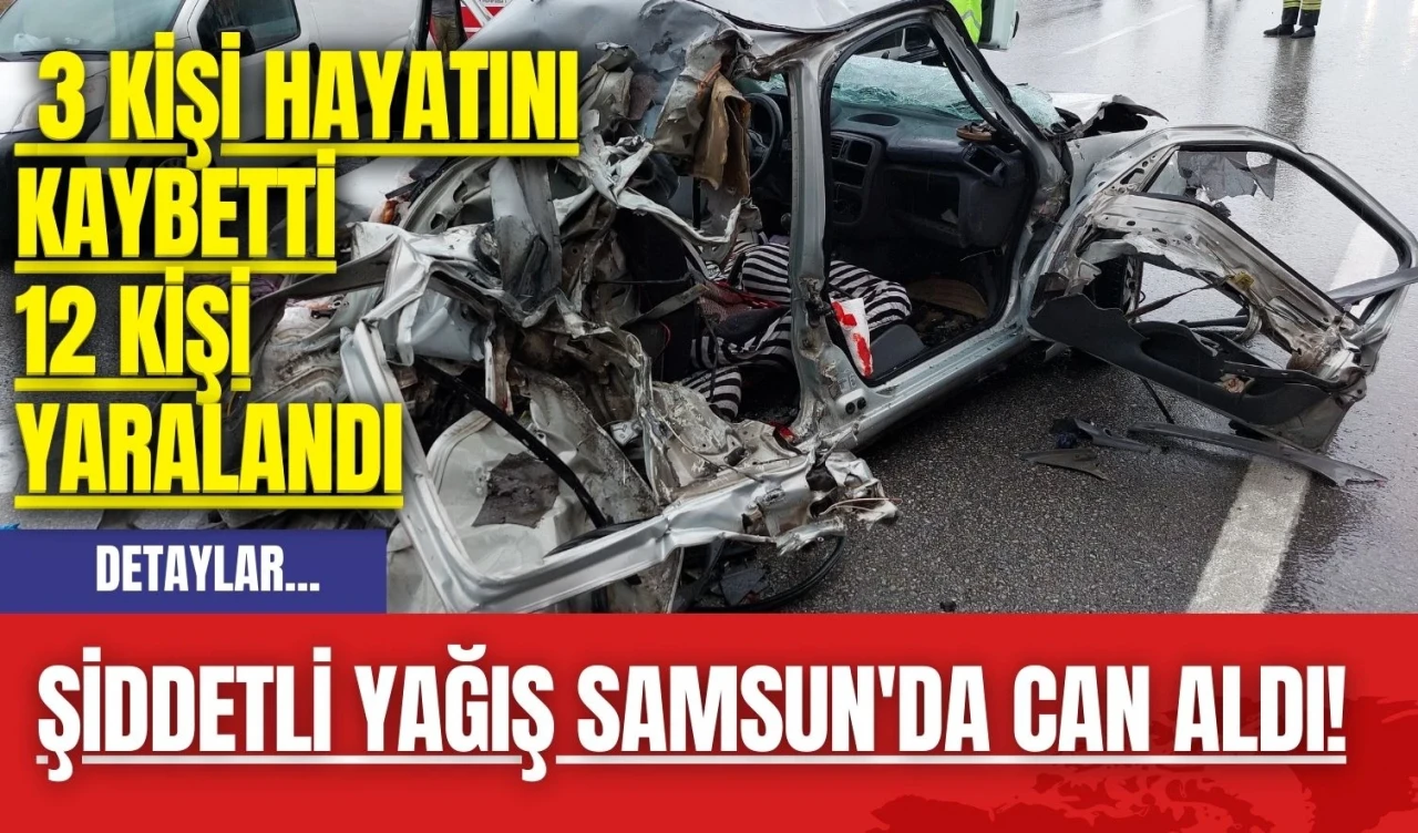 Şiddetli Yağış Samsun'da Can Aldı! 3 Kişi Hayatını Kaybetti 12 Kişi Yaralandı