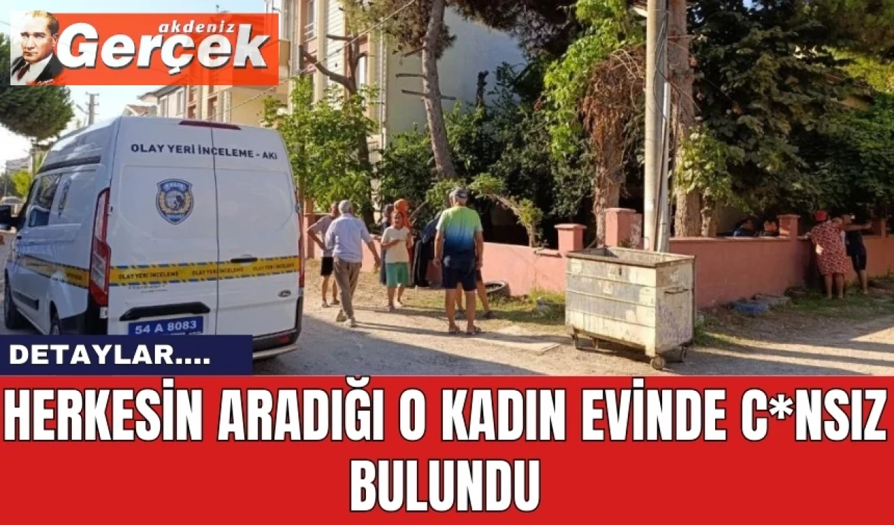 Herkesin aradığı kadın evinde c*nsız bulundu