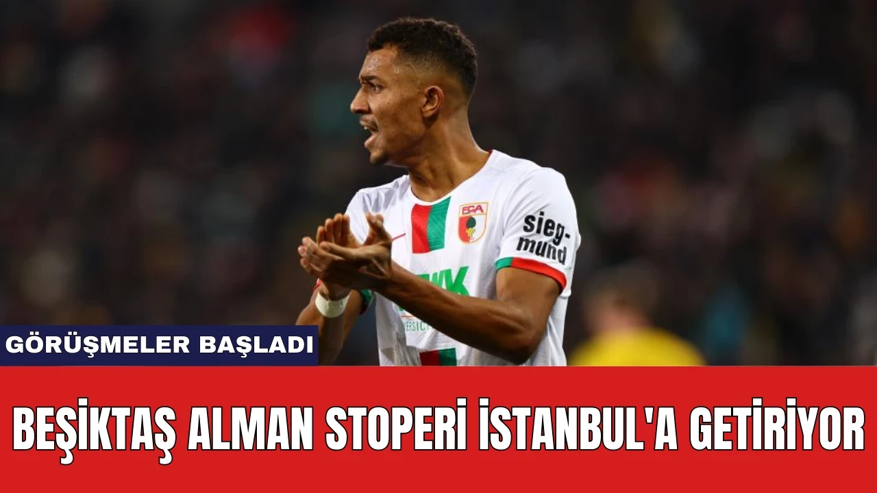 Beşiktaş Alman stoperi İstanbul'a getiriyor