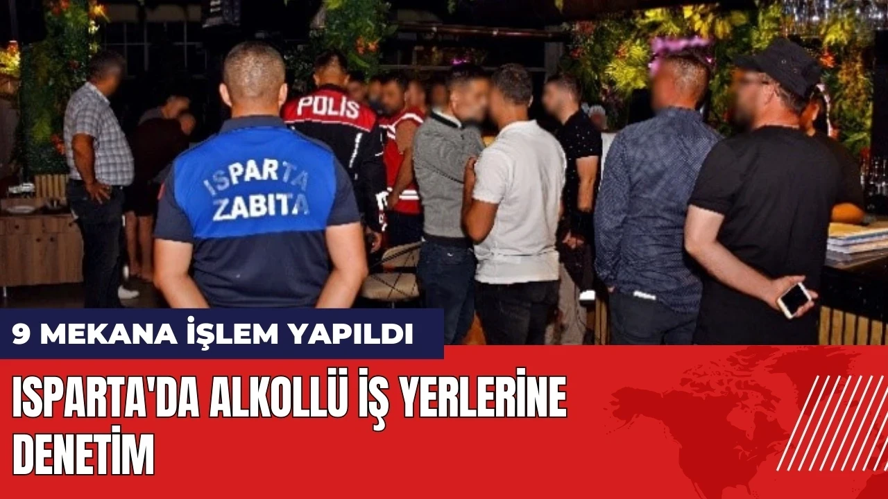 Isparta'da alkollü iş yerlerine denetim!