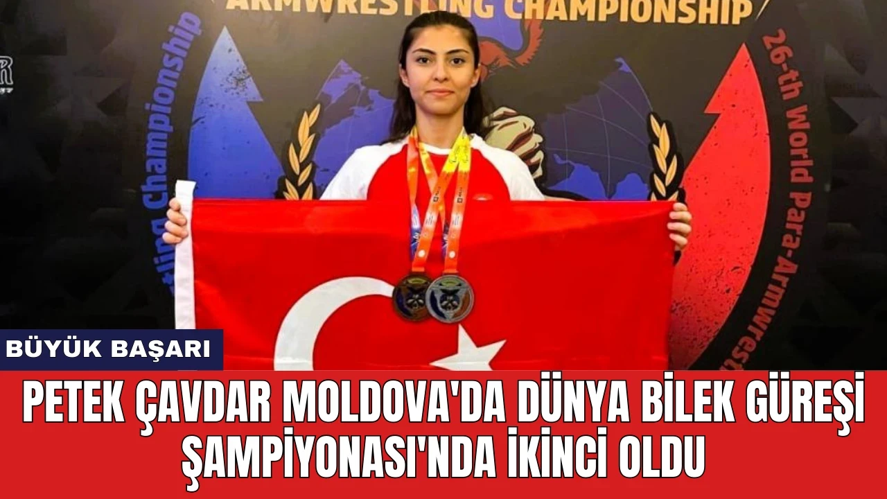 Petek Çavdar Moldova'da Dünya Bilek Güreşi Şampiyonası'nda ikinci oldu