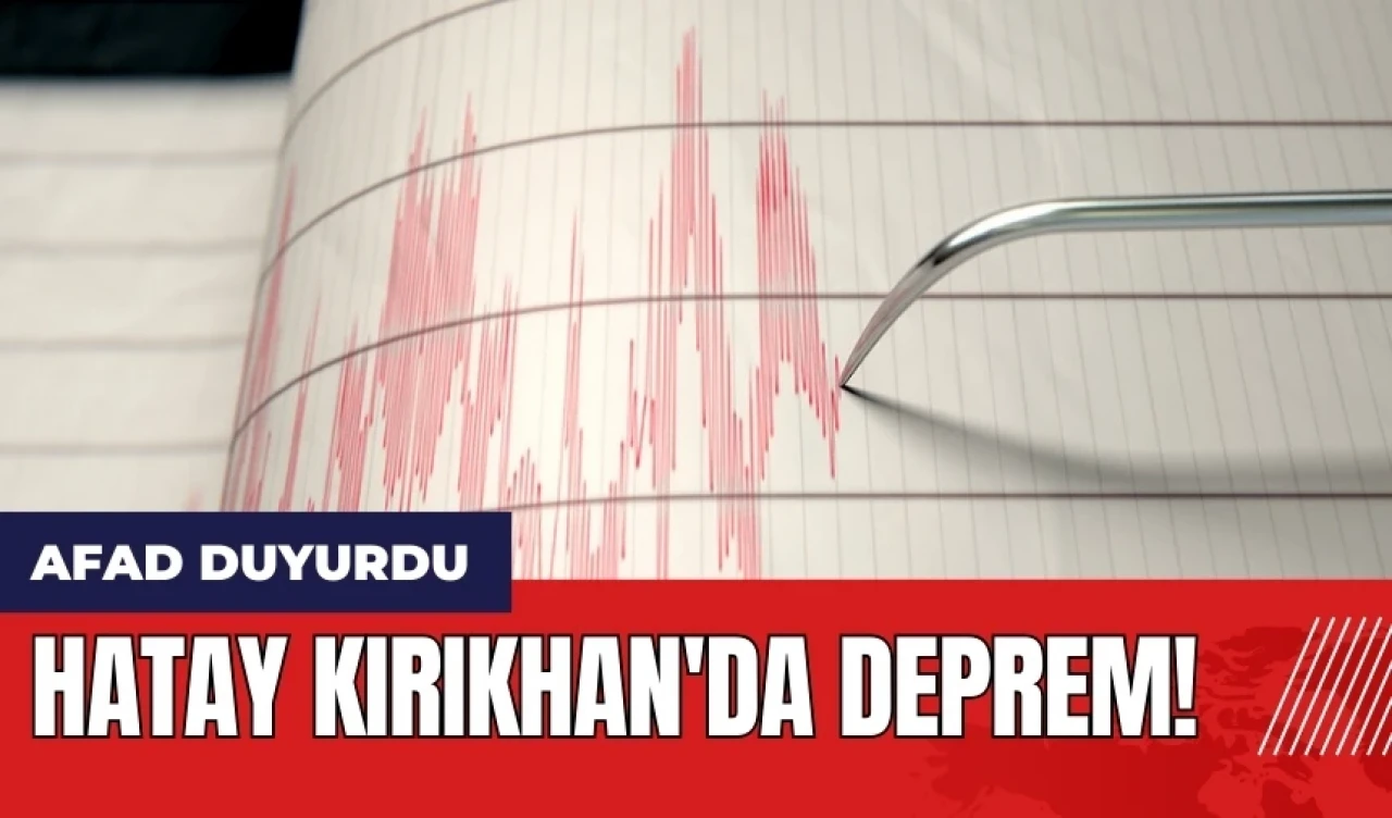 Hatay Kırıkhan'da deprem!