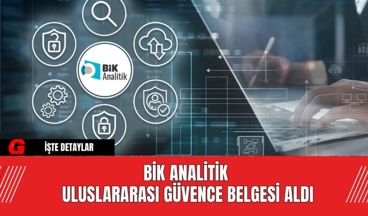 BİK Analitik Uluslararası Güvence Belgesi Aldı