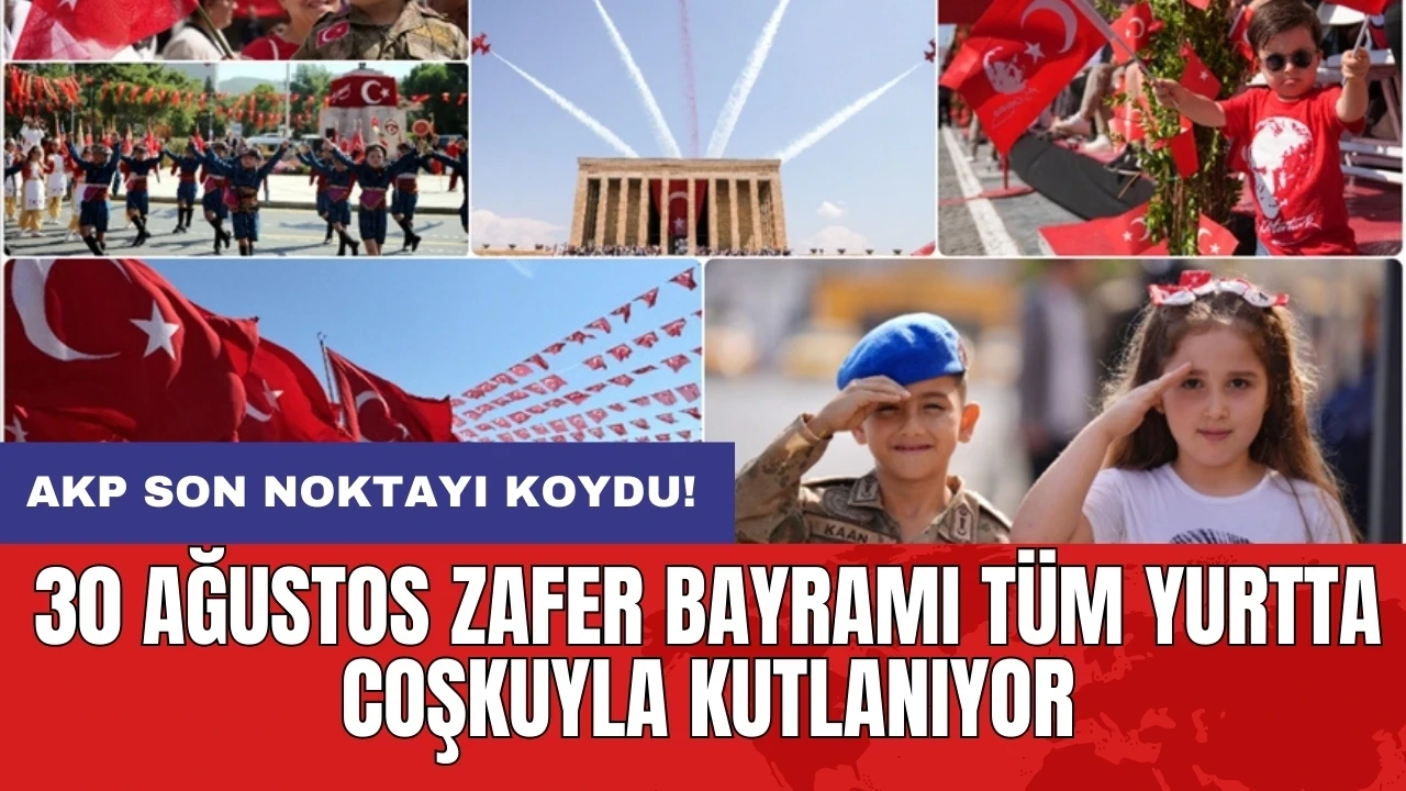 30 Ağustos Zafer Bayramı tüm yurtta coşkuyla kutlanıyor