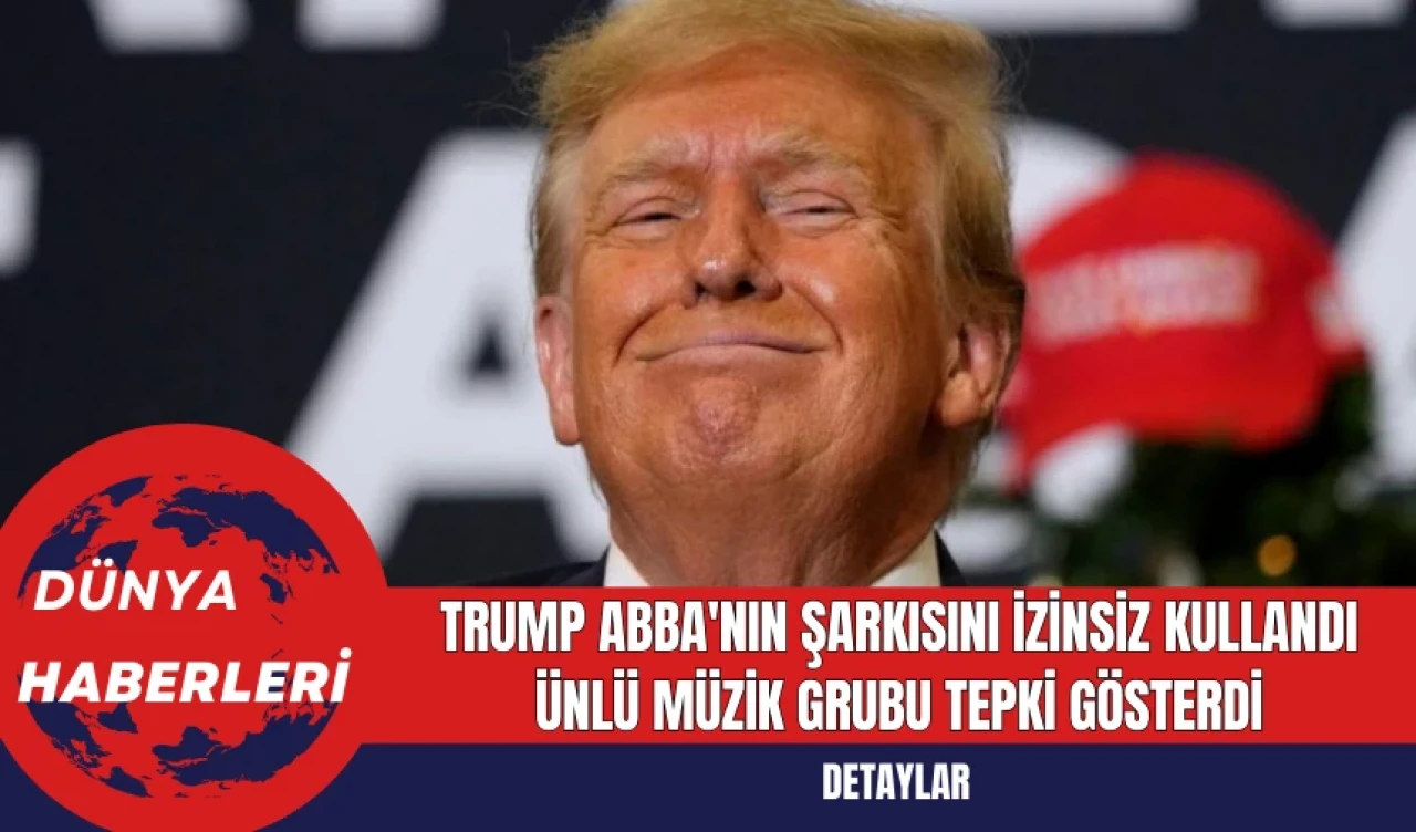 Trump ABBA'nın Şarkısını İzinsiz Kullandı: Ünlü Müzik Grubu Tepki Gösterdi