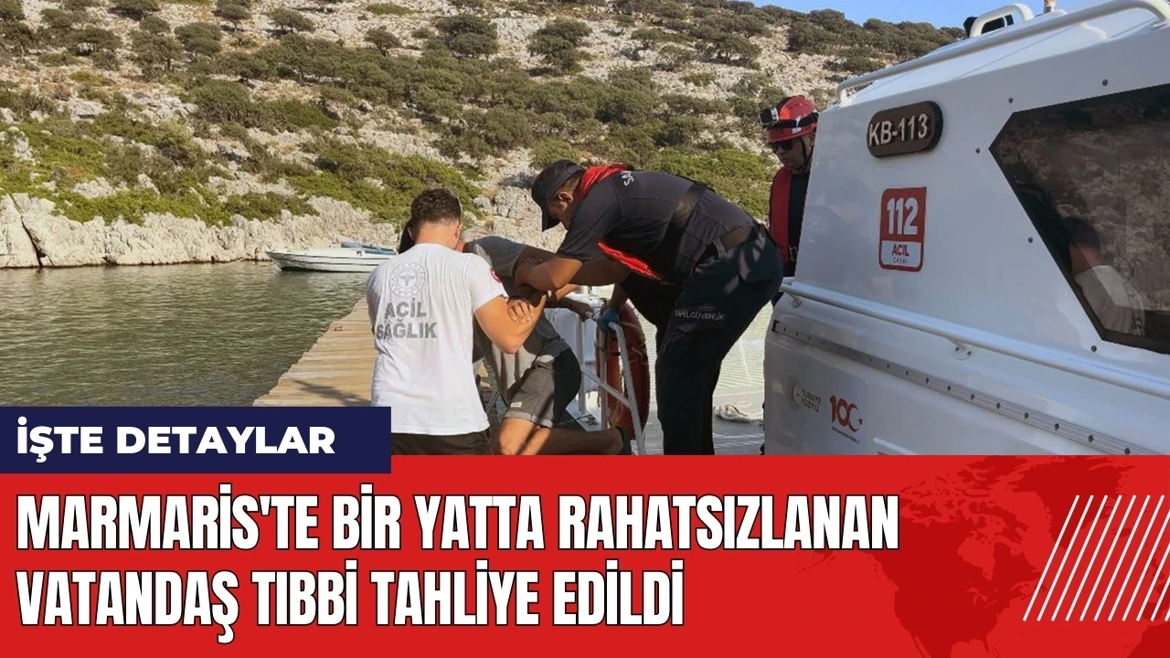 Marmaris'te bir yatta rahatsızlanan vatandaş tıbbi tahliye edildi