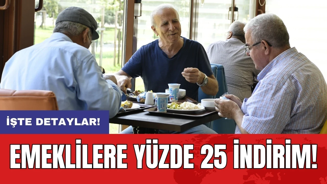 Emeklilere yüzde 25 indirim!