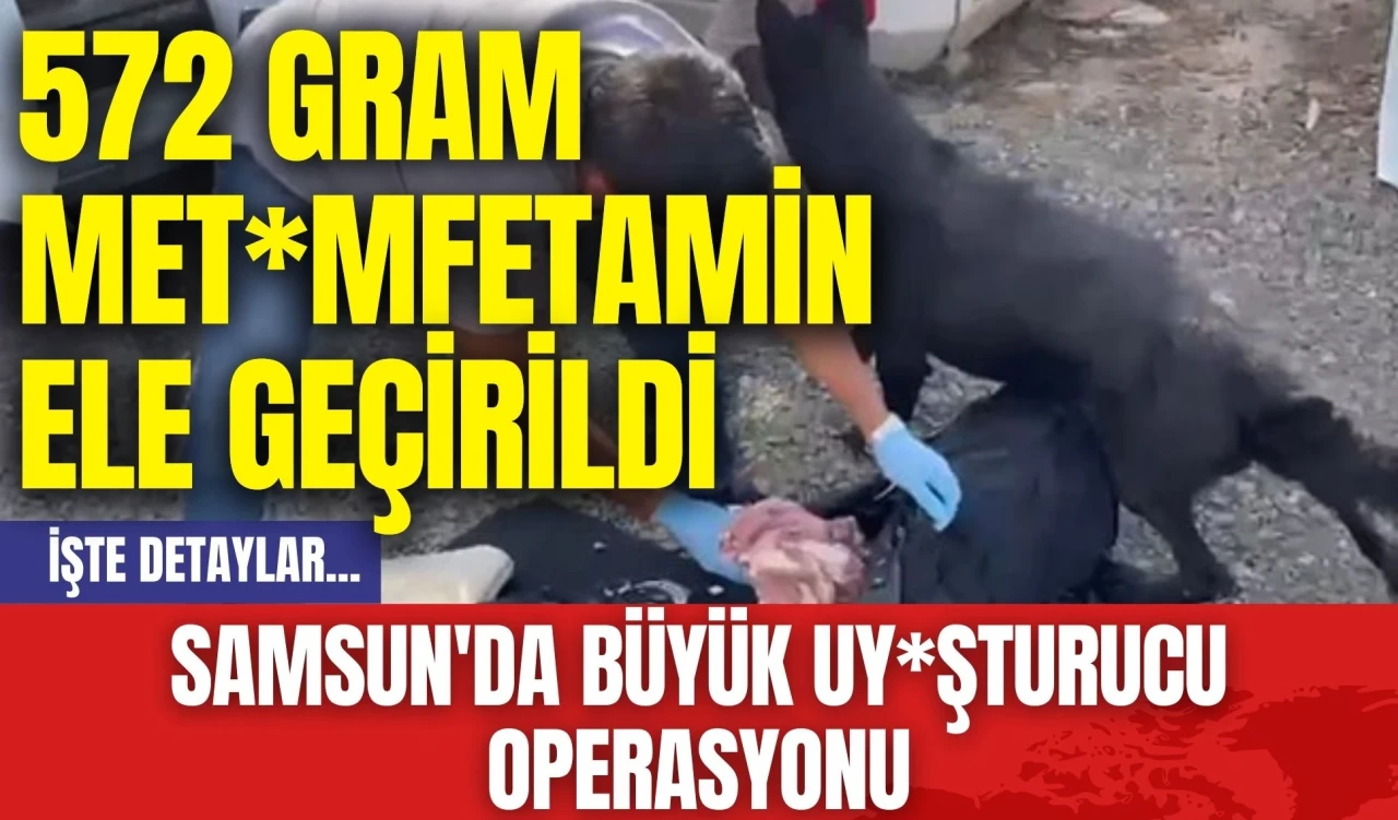 Samsun'da büyük uy*şturucu operasyonu