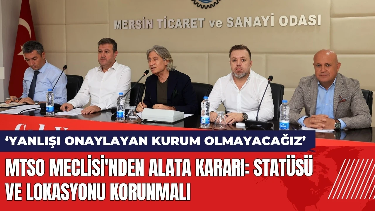 MTSO Meclisi'nden Alata kararı: Statüsü ve lokasyonu korunmalı