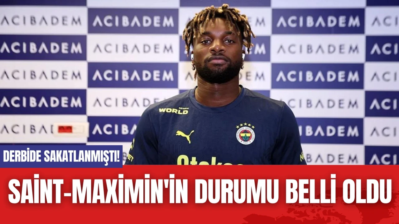 Derbide Sakatlanmıştı! Saint-Maximin'in Durumu Belli Oldu