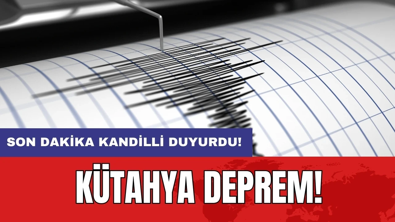 Kandilli açıkladı! Kütahya'da deprem