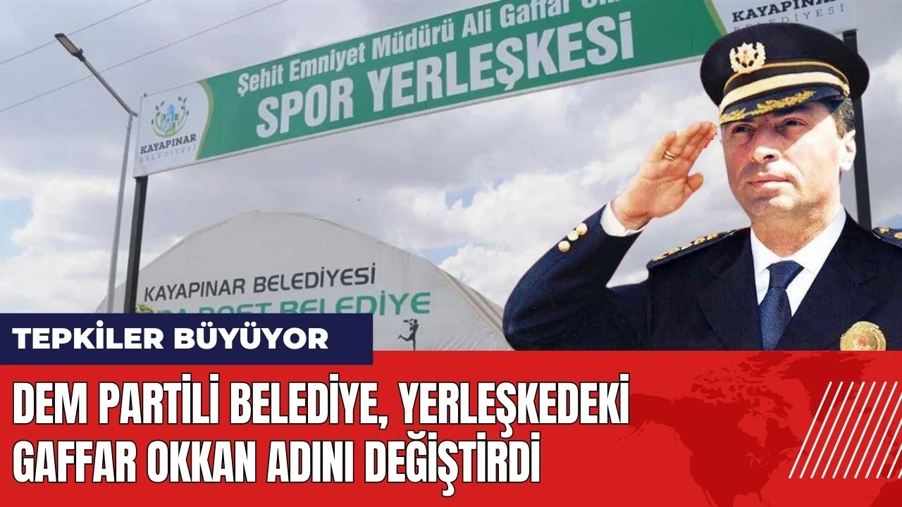 DEM Partili belediye yerleşkedeki Gaffar Okkan adını değiştirdi!