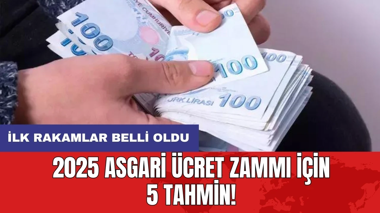 2025 asgari ücret zammı için 5 tahmin! İlk rakamlar belli oldu