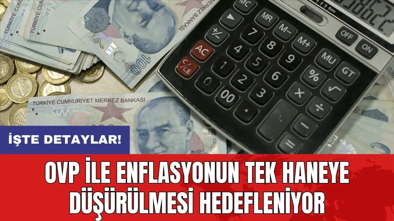 OVP ile enflasyonun tek haneye düşürülmesi hedefleniyor