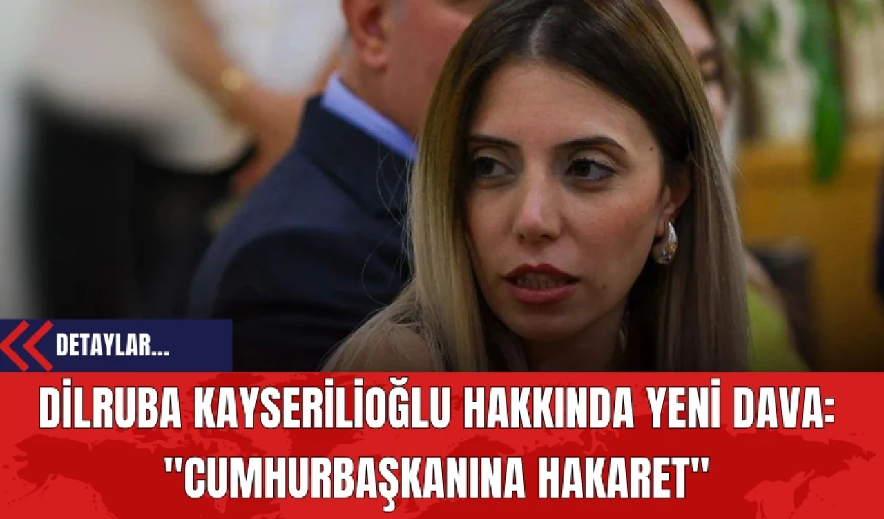 İzmir'de Dilruba Kayserilioğlu Hakkında Yeni Dava: "Cumhurbaşkanına Hakaret",