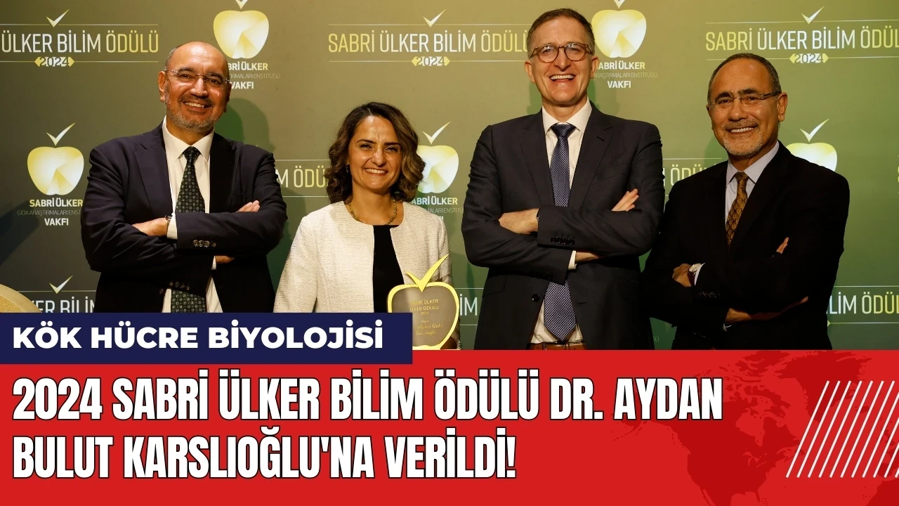 2024 Sabri Ülker Bilim Ödülü Dr. Aydan Bulut Karslıoğlu'na verildi