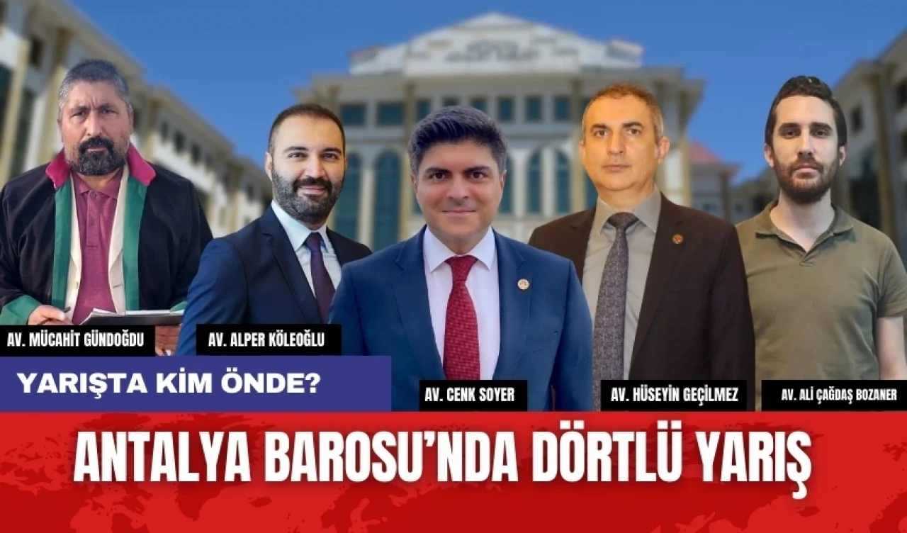 Antalya Barosu'nda dörtlü yarış! Yarışta kim önde?