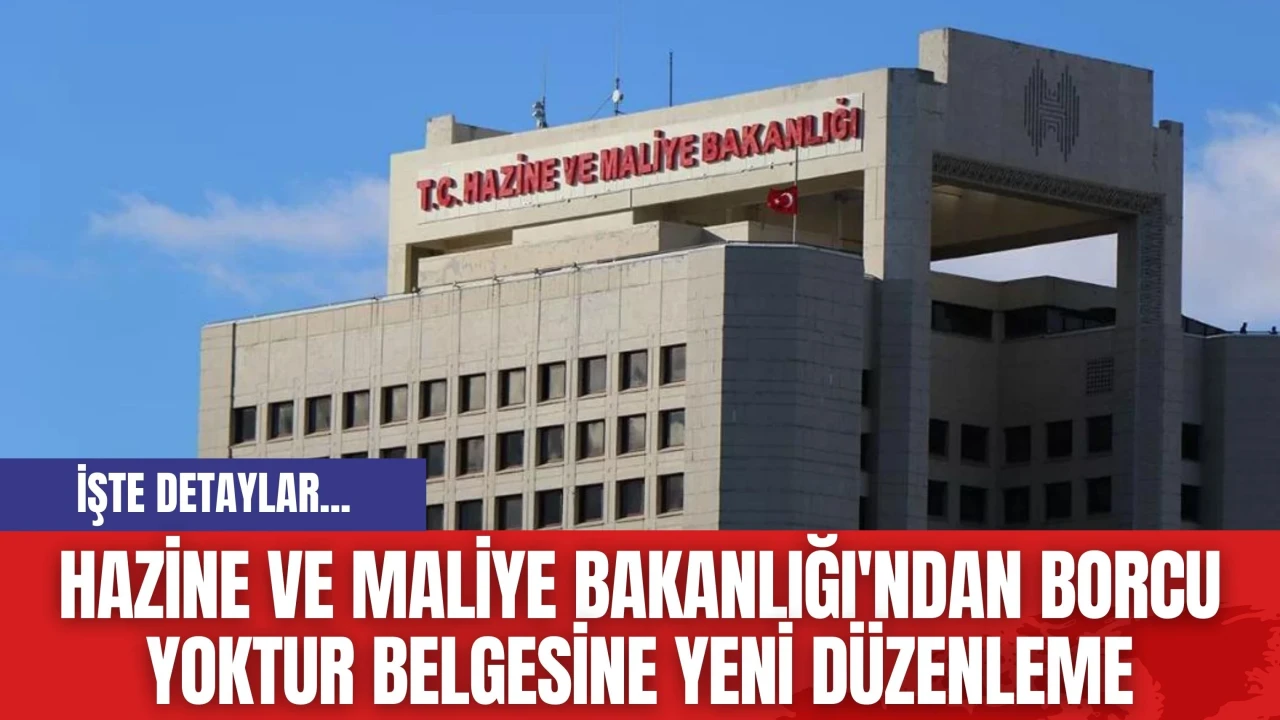 Hazine ve Maliye Bakanlığı'ndan Borcu Yoktur Belgesine Yeni Düzenleme