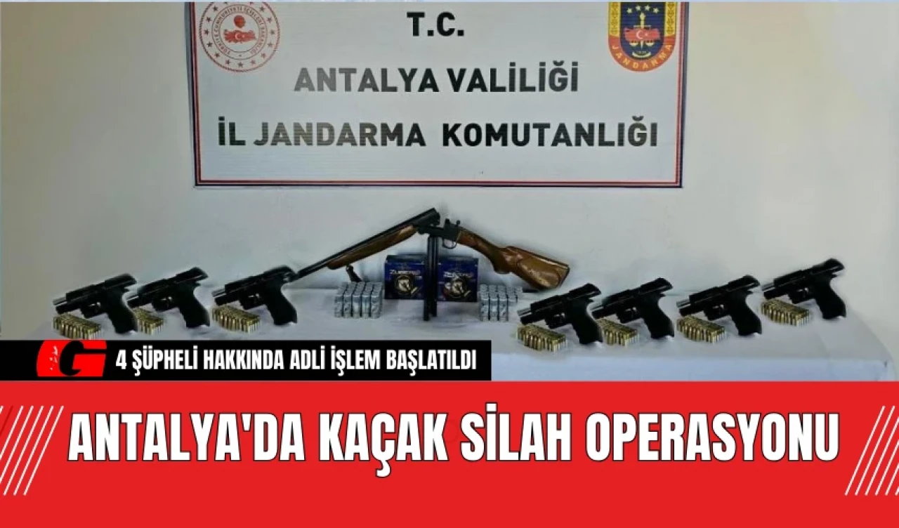 Antalya'da Kaçak Silah Operasyonu: 4 Şüpheli Hakkında Adli İşlem Başlatıldı